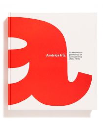 América Fría. La abstracción geométrica en Latinoamérica (1934-1973) [cat. expo. Fundación Juan March, Madrid]. Madrid: Fundación Juan March, 2011