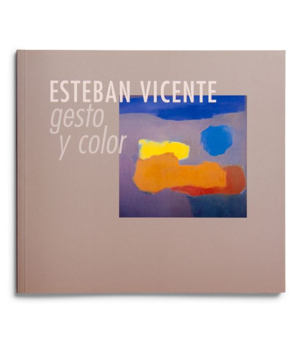 Catálogo : Esteban Vicente. Gesto y color 