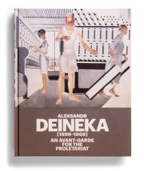 Catálogo : Aleksandr Deineka (1899-1969). An Avant-Garde for the Proletariat 