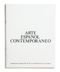 Catálogo : Arte español contemporáneo. Exposición permanente de la Fundación Juan March