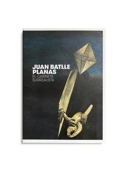 Catálogo : Juan Batlle Planas. el gabinete surrealista