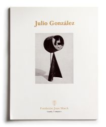 Catálogo : Julio González. Esculturas y dibujos 