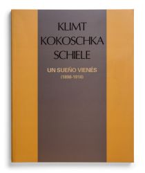 Catalogue : Klimt, Kokoschka, Schiele. Un sueño vienés (1898-1918)