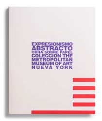 Catálogo : Expresionismo abstracto: obra sobre papel. Colección The Metropolitan Museum of Art, Nueva York 