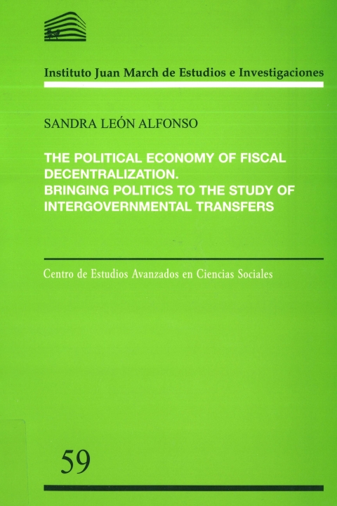 Portada de "The Political economy of fiscal decentralization: bringing politics to the study of intergovernmental transfers"