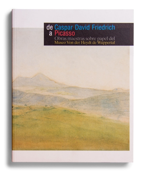 Portada de "De Caspar David Friedrich a Picasso : obras maestras sobre papel del Museo Von der Heydt de Wuppertal"