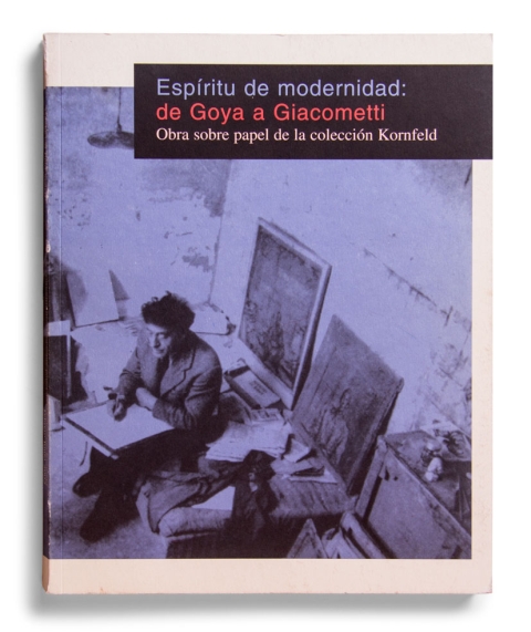 Portada de "Espíritu de modernidad : de Goya a Giacometti : obra sobre papel de la colección Kornfeld"
