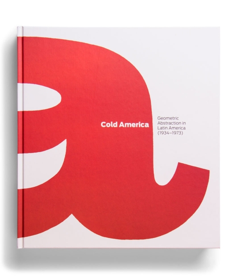Portada de "Cold America : geometric abstraction in Latin America (1934-1973)"