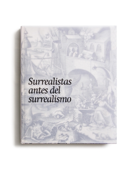 Portada de "Surrealistas antes del surrealismo : la fantasía y lo fantástico en la estampa, el dibujo y la fotografía"