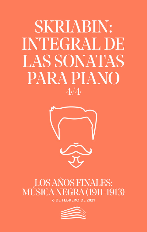 Portada de "Skriabin: integral de las sonatas para piano. El último año (1913). Conciertos del Sábado. 6 de febrero de 2021"