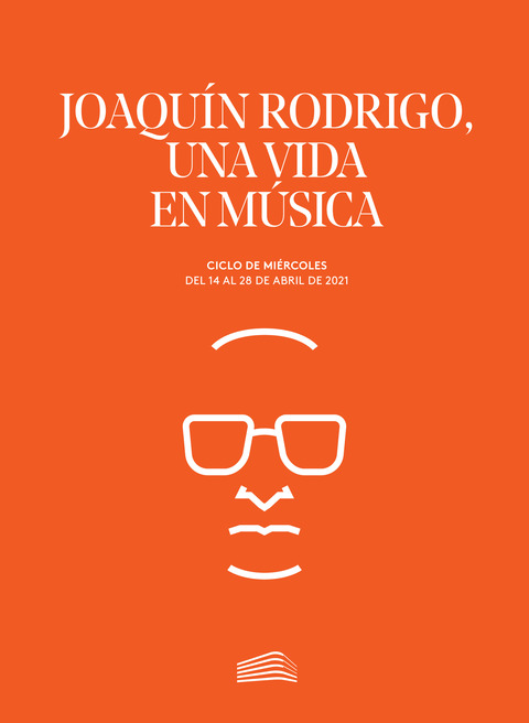 Portada de "Joaquín Rodrigo, una vida en música. Ciclos de Miércoles. abril de 2021"