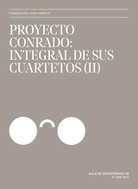 Portada de "Aula de (Re)estrenos (118). Proyecto Conrado: integral de los cuartetos (II). Aula de (Re)estrenos. 27 de abril de 2022"