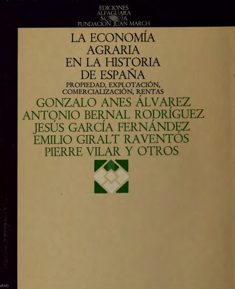 Portada de "La economía agraria en la Historia de España: propiedad, explotación, comercialización, rentas"