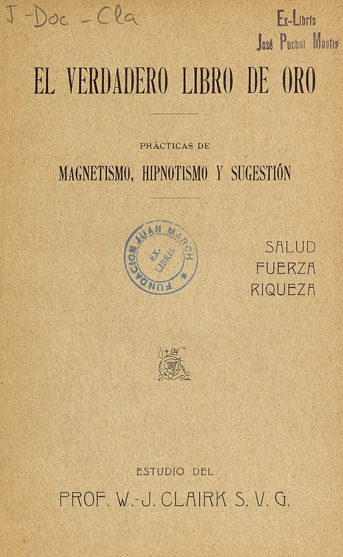 El Verdadero Libro De Oro Practicas De Magnetismo Hipnotismo Y Sugestion Book Details Fundacion Juan March