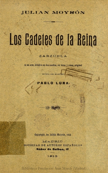 Los cadetes de la Reina:zarzuela en un acto dividido en dos cuadros, en verso y prosa