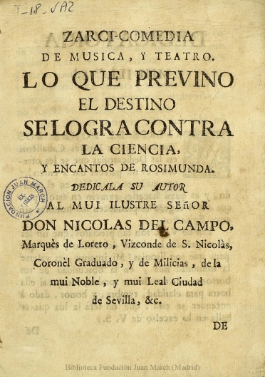 Lo que previno el destino se logra contra la ciencia, y encantos de Rosimunda:zarzi-comedia de música, y theatro