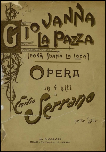 Giovanna La Pazza:Doña Juana La Loca : opera in 4 atti