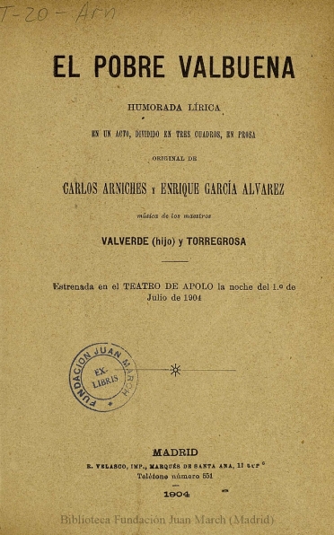 El pobre Valbuena:humorada lírica en un acto, dividido en tres cuadros, en prosa