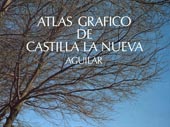 Atlas gráfico de Castilla la Nueva Aguilar