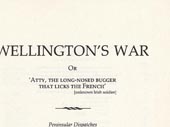Wellington's war, or, "Atty, the long-nosed bugg[...]