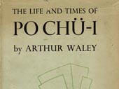 The Life and times of Po Chü-I, 772-846 A.D.